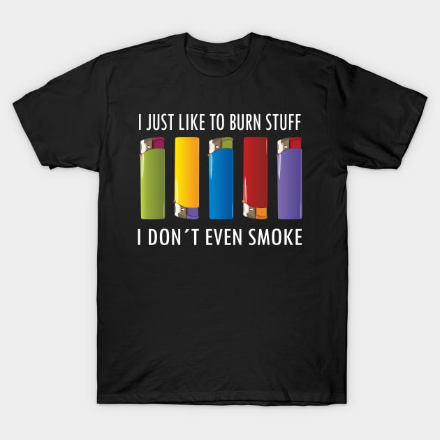 Just Like To Burn Things, Funny Quote, Funny Gift T-Shirt by Tesign2020